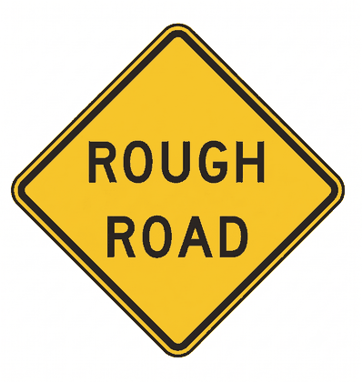 Rough Road (W8-8) - diamond yellow with black warning sign: The road surface ahead is rough